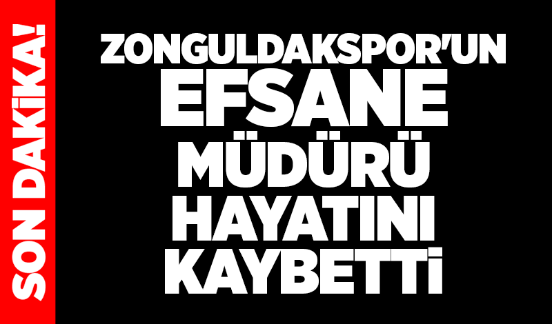 Zonguldakspor'un efsane müdürü hayatını kaybetti