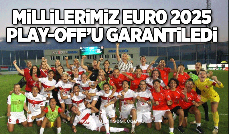 Millilerimiz EURO 2025 Play-Off'u Garantiledi