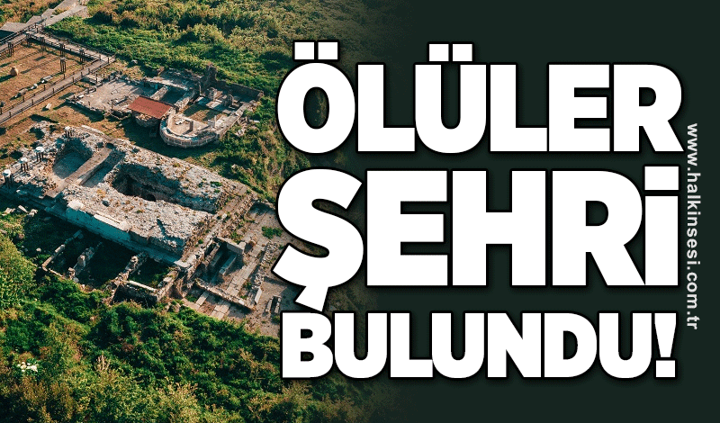 'Ölüler şehri' bulundu!