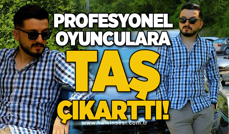 Profesyonel oyunculara taş çıkarttı!