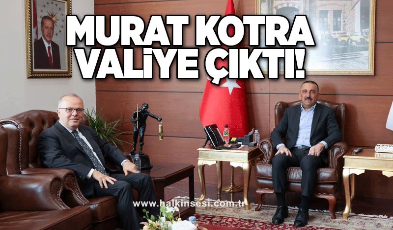 Murat Kotra’dan, Vali Osman Hacıbektaşoğlu’na ziyaret