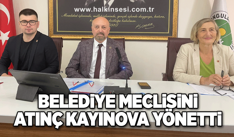 Belediye meclisini Atınç Kayınova yönetti