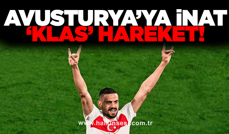 Avusturya’ya inat, Merih’ten ‘klas’ hareket!