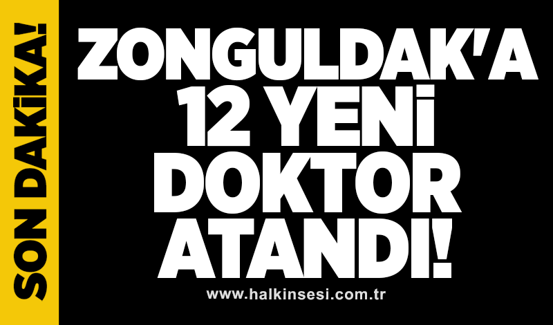 Zonguldak'a 12 yeni doktor atandı!
