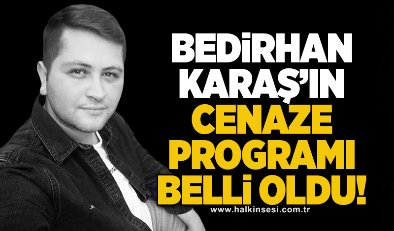 Bedirhan Karaş'ın cenaze programı belli oldu!