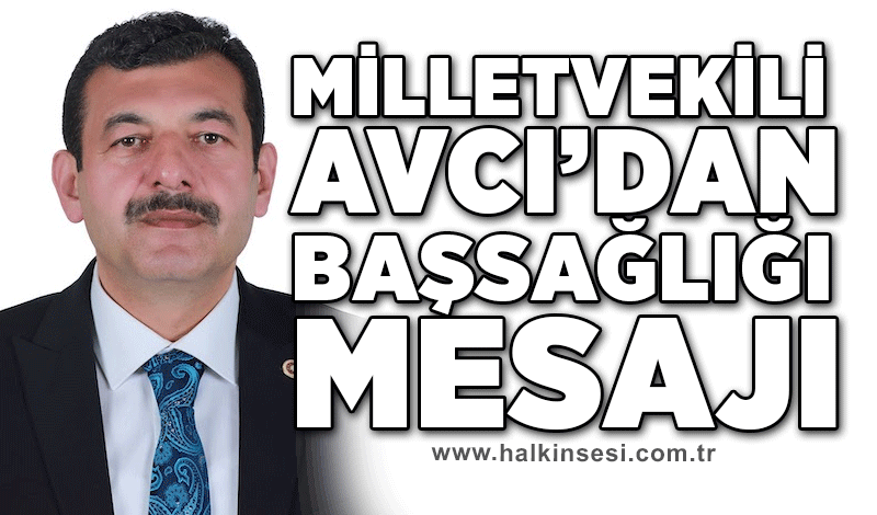 Avcı’dan başsağlığı mesajı