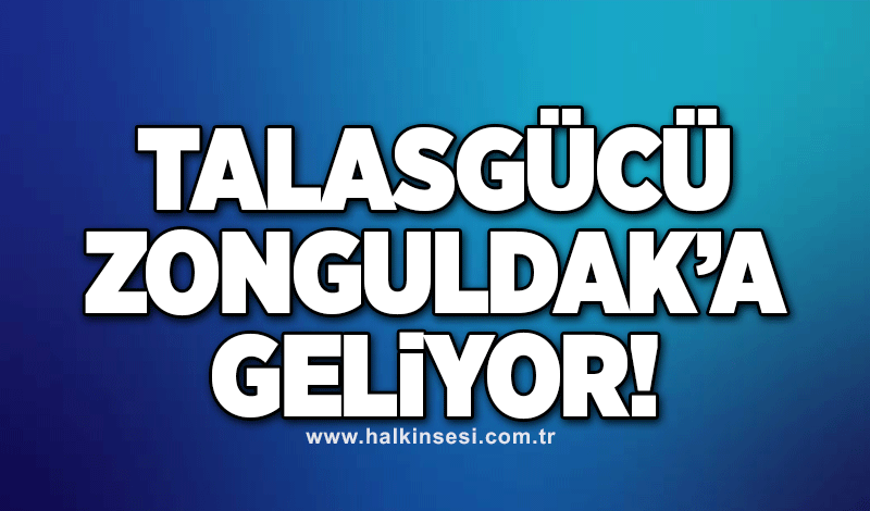 Talasgücü Zonguldak’a geliyor