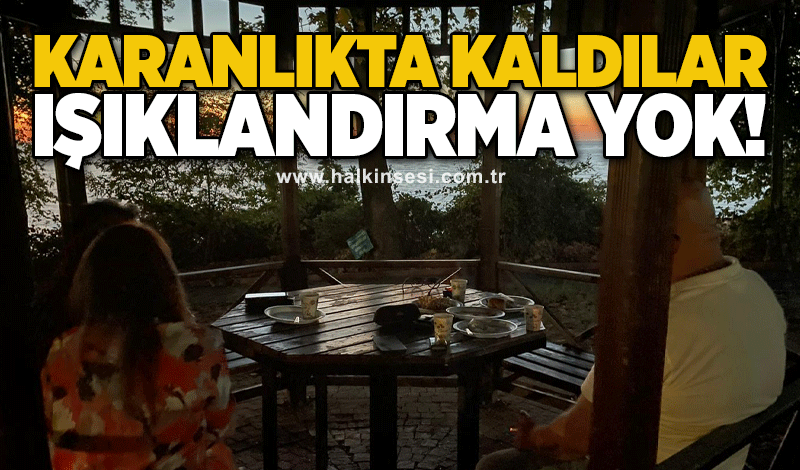 Karanlıkta kaldılar! Işıklandırma yok!