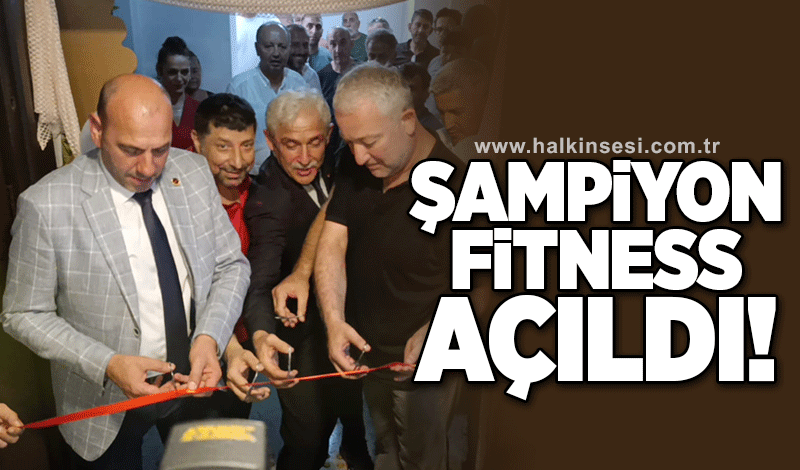 Şampiyon Fitness açıldı!