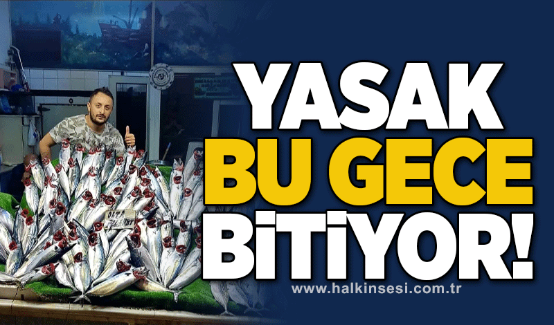 Yasak bu gece bitiyor!