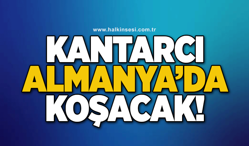 Kantarcı Almanya'da koşacak