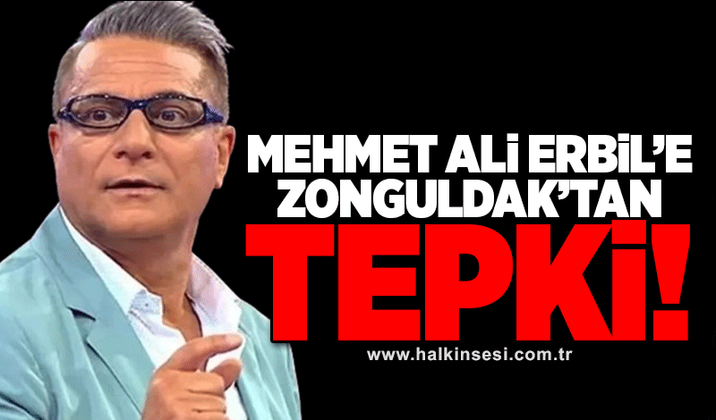 Mehmet Ali Erbil’e, Zonguldak’tan tepki!