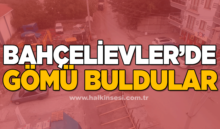 Bahçelievler’de gömü buldular: KİMİ KİME ŞİKAYET EDECEĞİZ?