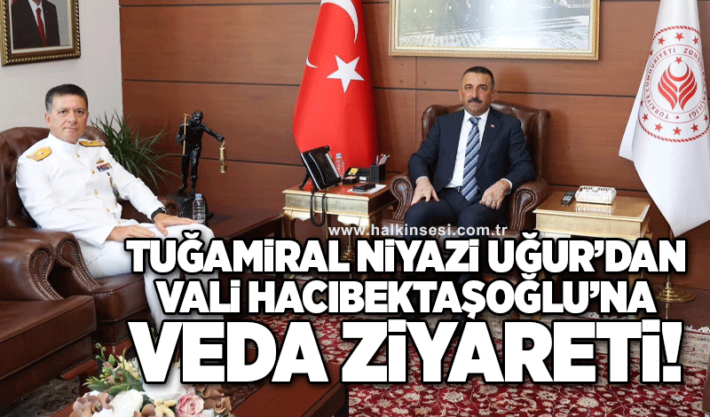 Tuğamiral Niyazi Uğur’dan, Vali Hacıbektaşoğlu'na veda