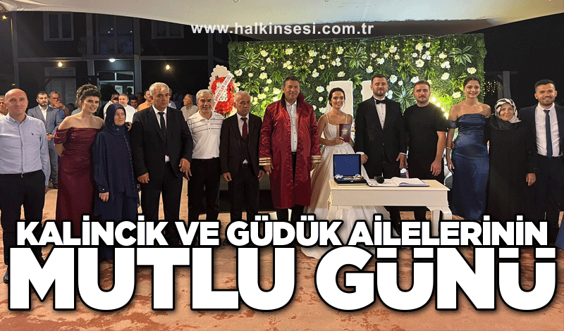 Kalincik ve Güdük ailelerinin mutlu günü