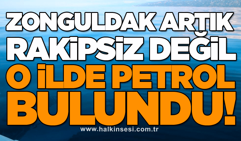 Zonguldak artık rakipsiz değil: O ilde petrol bulundu
