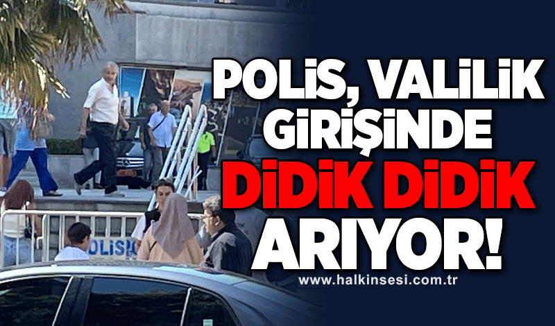 Polis valilik girişinde didik didik arıyor!