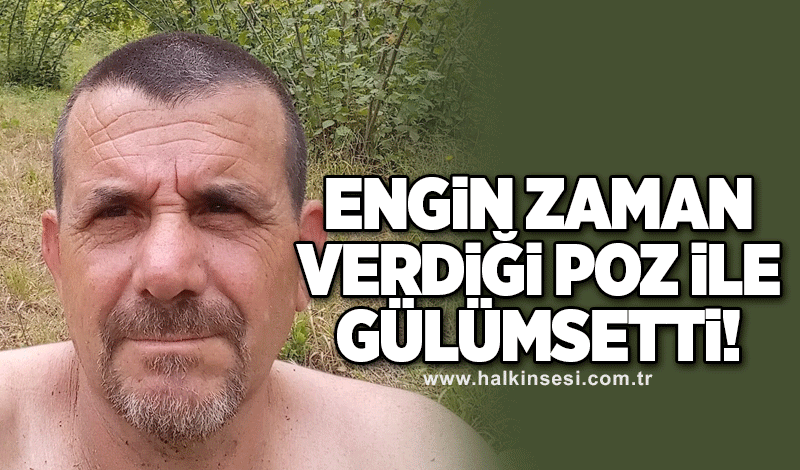 Engin Zaman verdiği poz ile gülümsetti