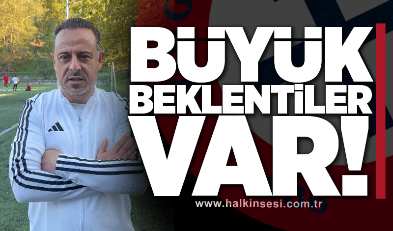 Güven: Büyük beklentiler var!