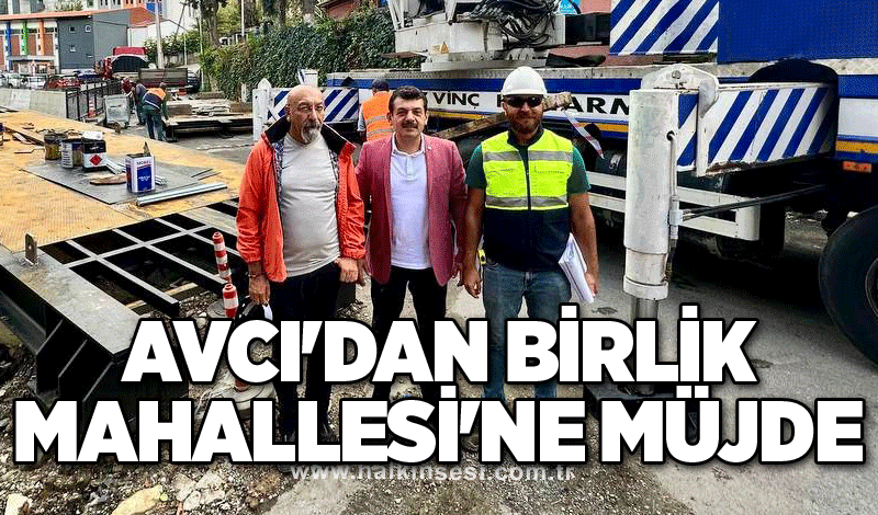 Avcı'dan Birlik Mahallesi'ne müjde