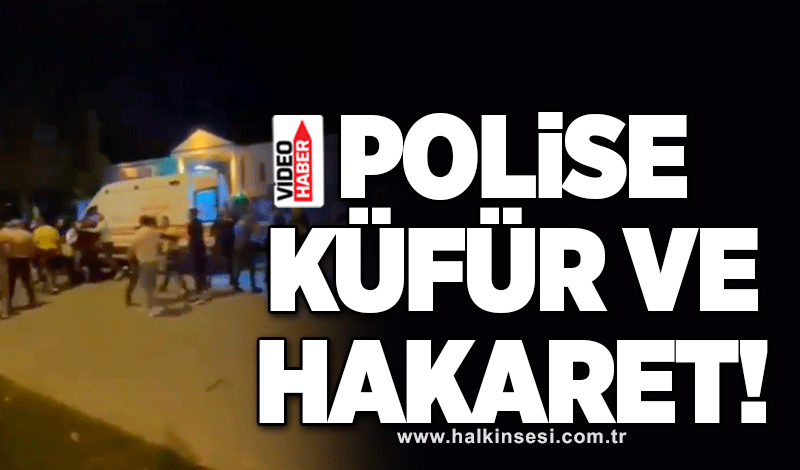 Zonguldak'ta polise küfür ve hakaret!