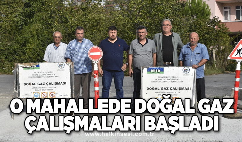 O mahallede doğal gaz çalışmaları başladı!