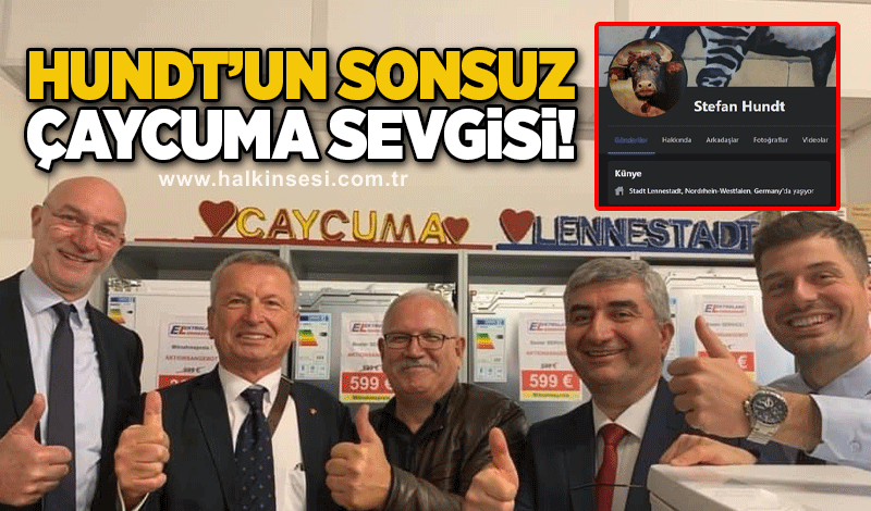 Hundt’un sonsuz Çaycuma sevgisi