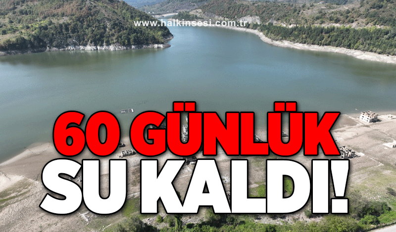 60 günlük su kaldı!