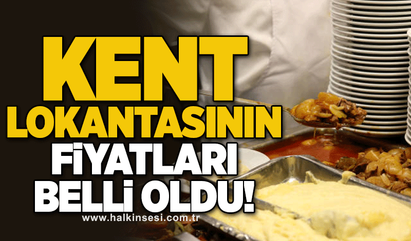 Kent Lokantasının fiyatları belli oldu!