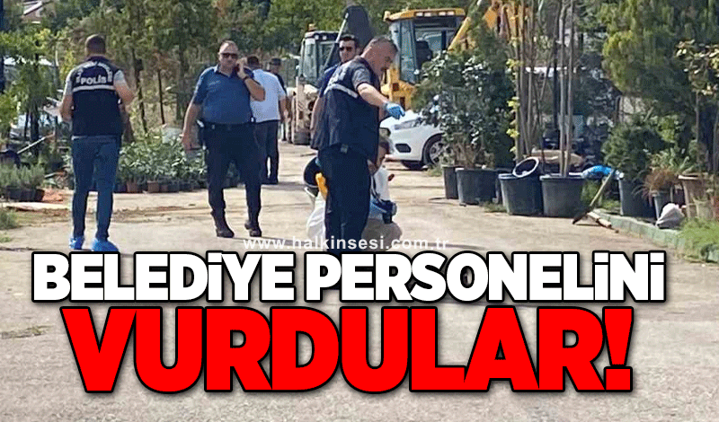 Belediye personelini vurdular!