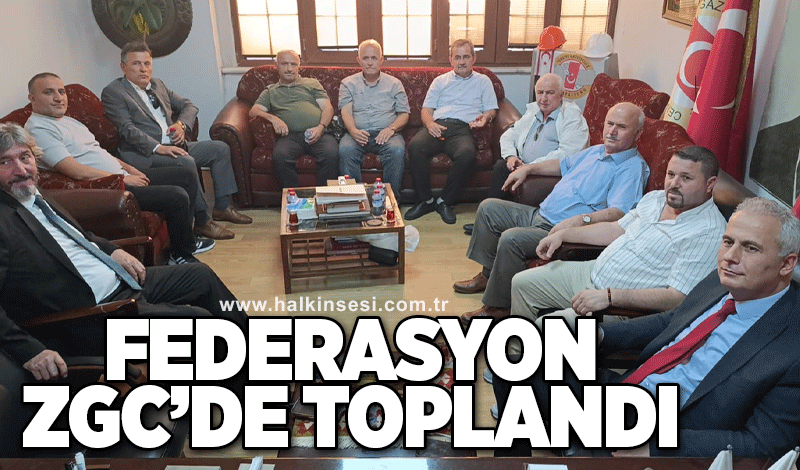 Federasyon ZGC'de toplandı!