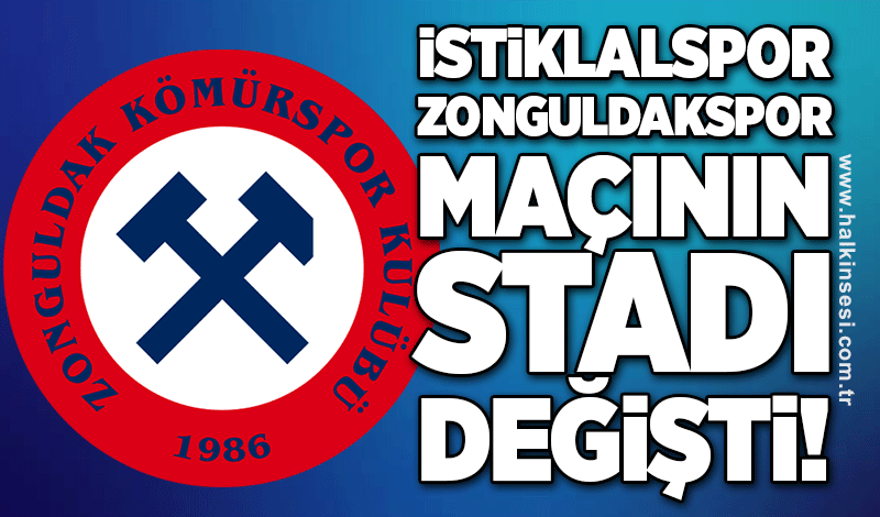 İstiklalspor-Zonguldakspor maçının stadı değişti..