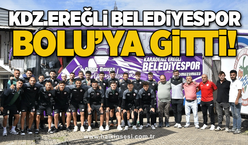 Ereğli Belediyespor Bolu’ya gitti..