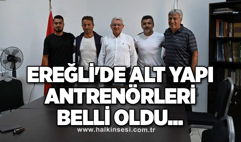 Ereğli'de alt yapı antrenörleri belli oldu..