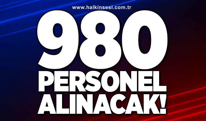 980 personel alınacak!