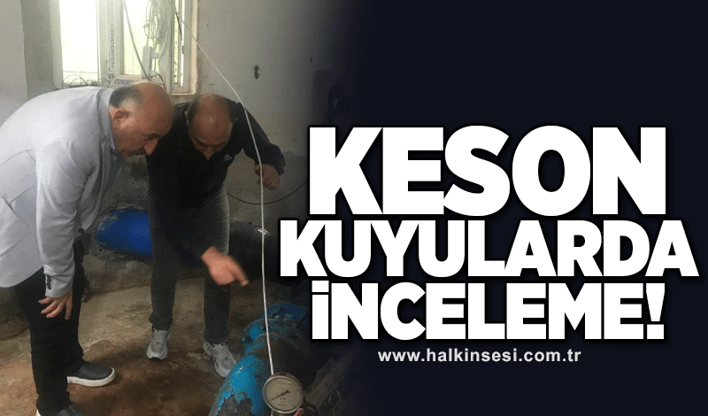 Keson kuyularda inceleme