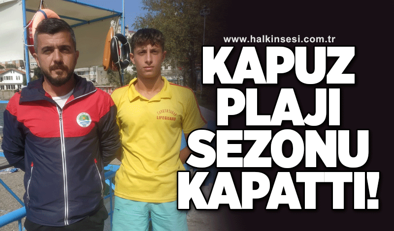 KAPUZ PLAJI SEZONU KAPATTI