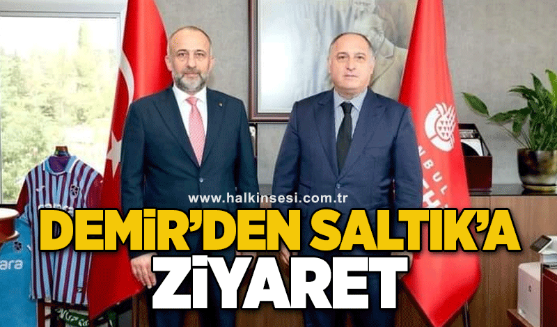 Demir’den Saltık’a ziyaret