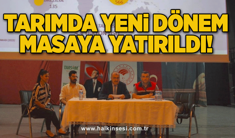 Tarımda yeni dönem masaya yatırıldı