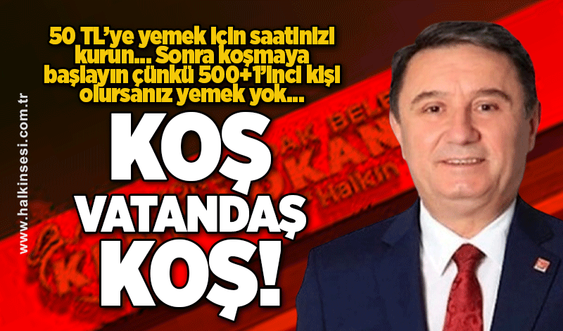 Koş vatandaş koş…