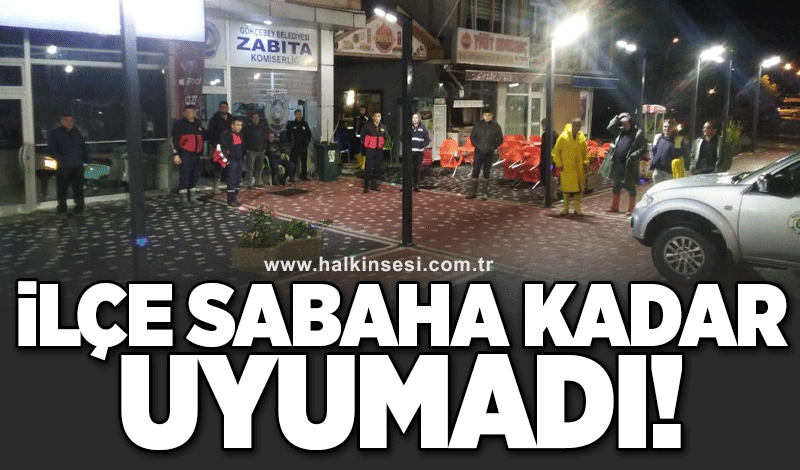 İlçe sabaha kadar uyumadı!