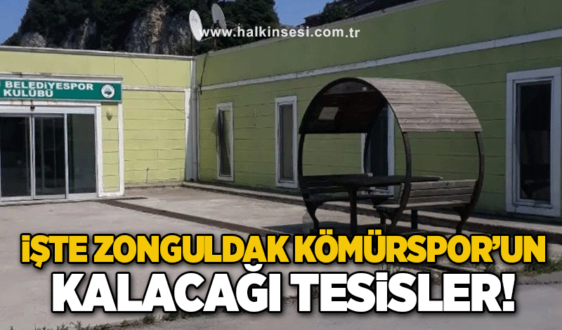 İşte Zonguldak Kömürspor'un kalacağı tesisler