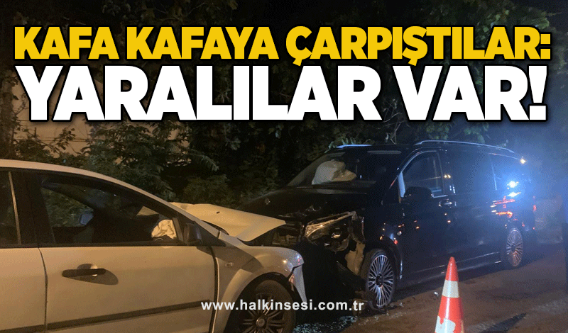 Kafa kafaya çarpıştılar: Yaralılar var!