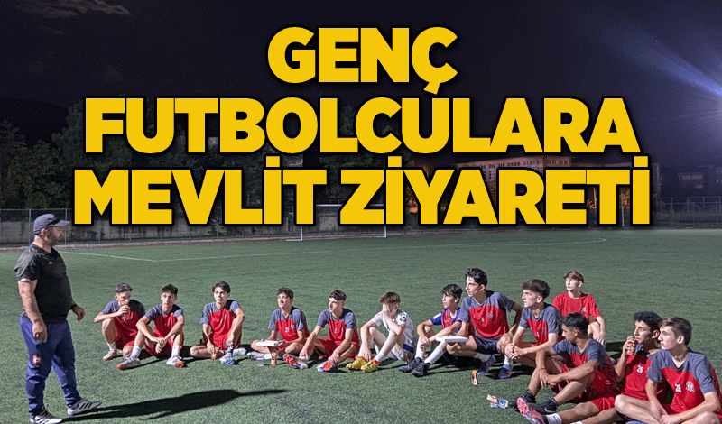 Genç futbolculara mevlit ziyareti