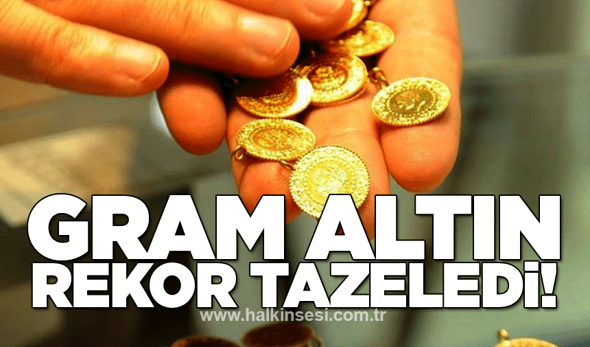 Gram altın rekor tazeledi! Altın fiyatları ne kadar?