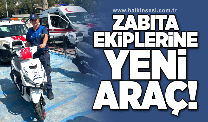 Zabıta ekiplerine yeni araç