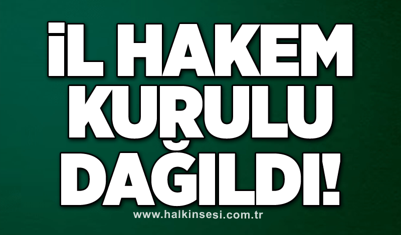 İl Hakem Kurulu dağıldı!