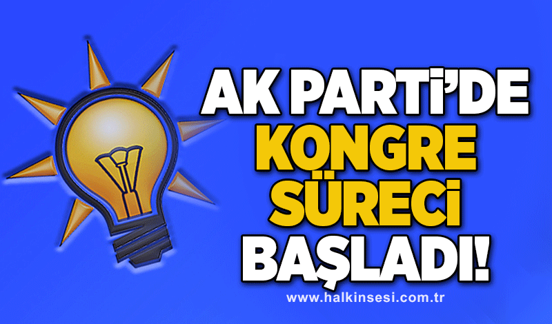 Ak Parti’de kongre süreci başladı