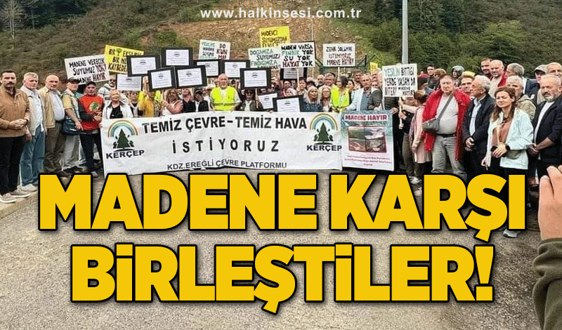 Madene karşı birleştiler