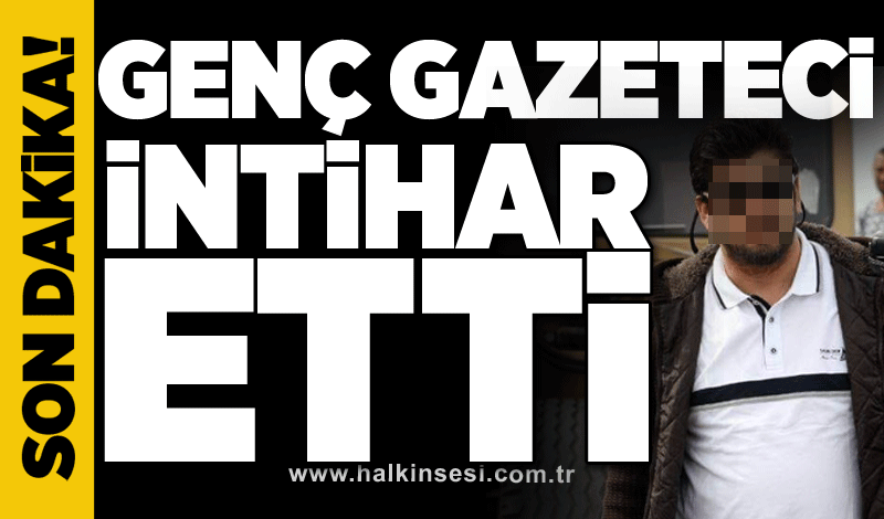 Genç gazeteci intihar etti